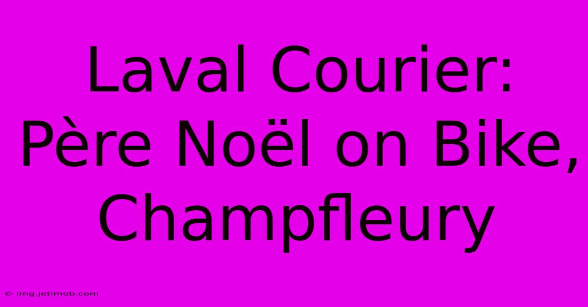 Laval Courier: Père Noël On Bike, Champfleury