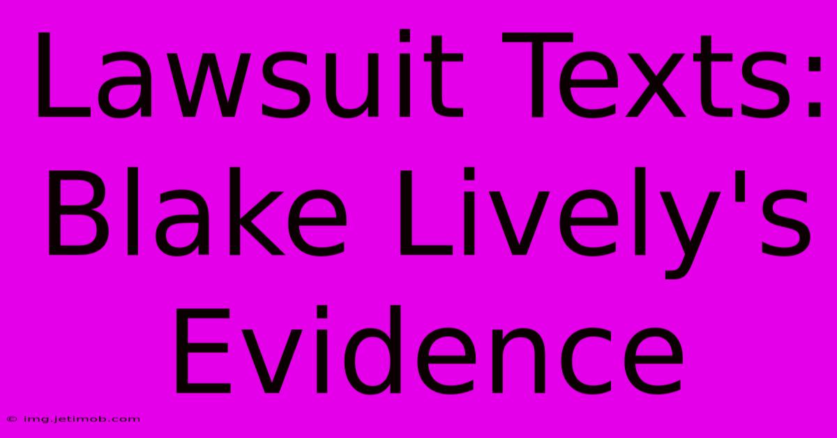 Lawsuit Texts: Blake Lively's Evidence