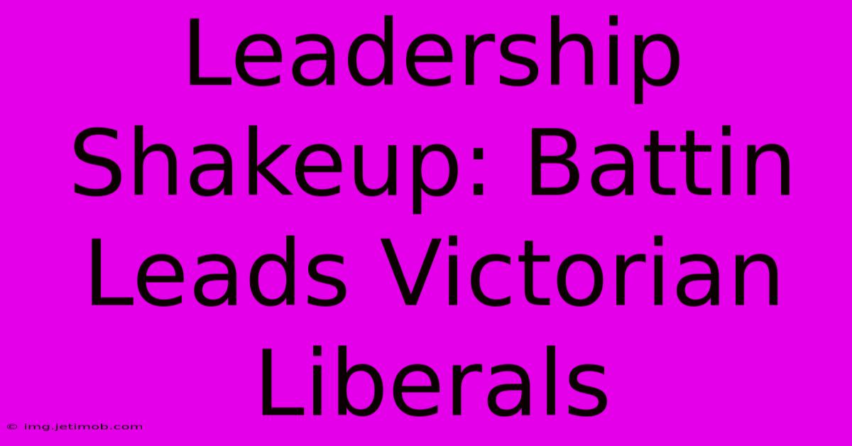 Leadership Shakeup: Battin Leads Victorian Liberals