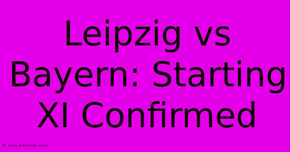 Leipzig Vs Bayern: Starting XI Confirmed