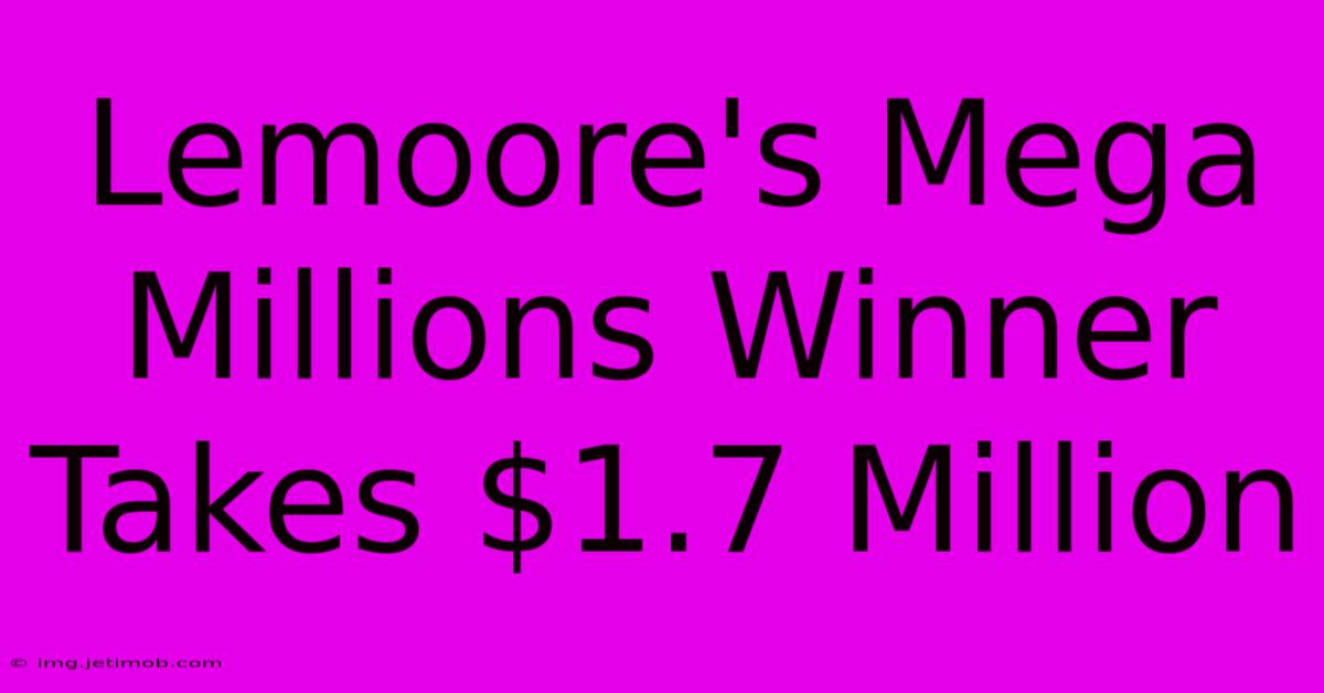 Lemoore's Mega Millions Winner Takes $1.7 Million