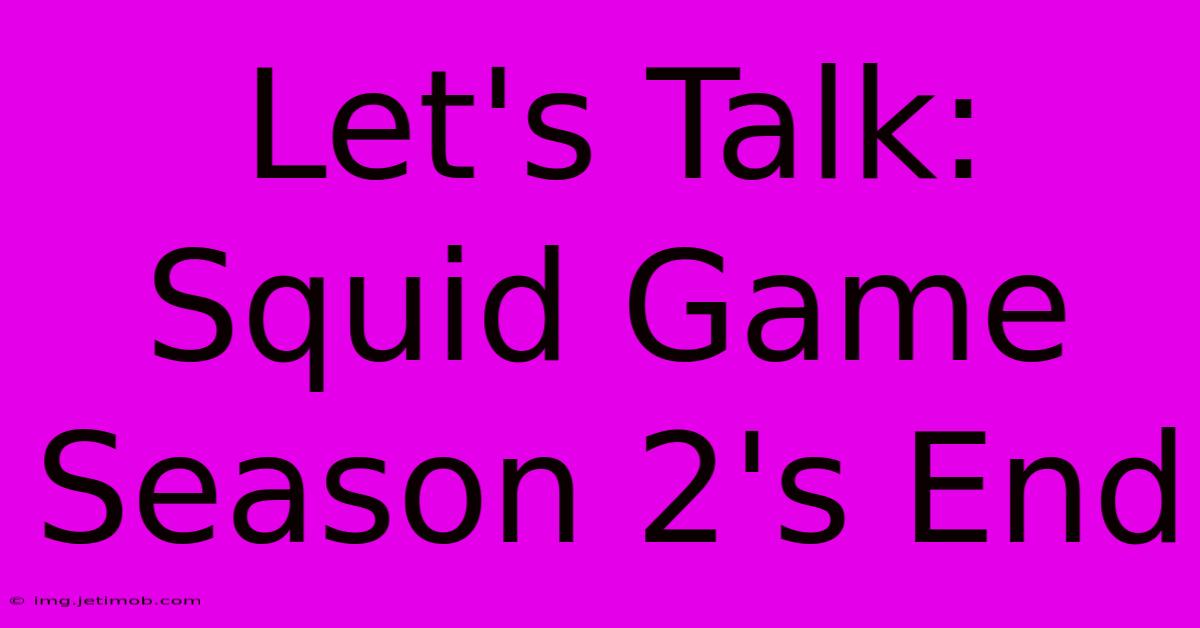 Let's Talk: Squid Game Season 2's End