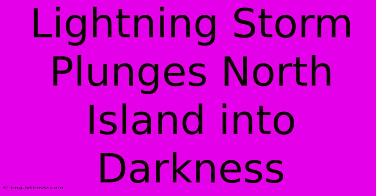 Lightning Storm Plunges North Island Into Darkness