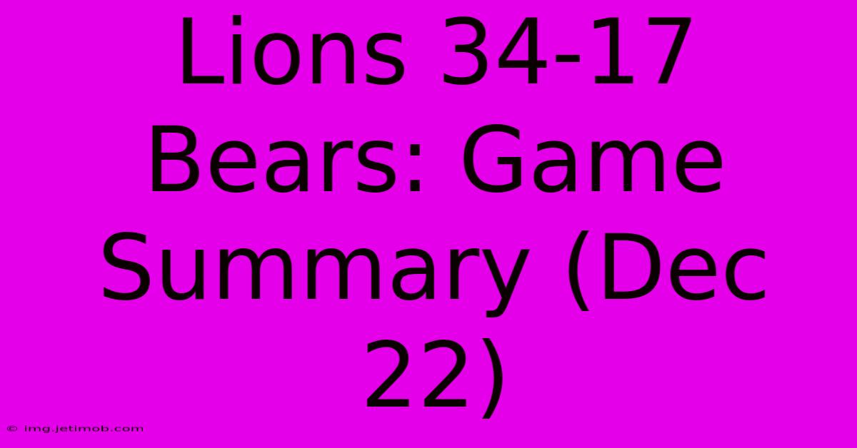 Lions 34-17 Bears: Game Summary (Dec 22)