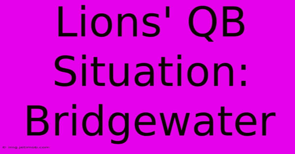 Lions' QB Situation: Bridgewater