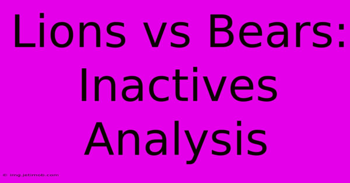 Lions Vs Bears: Inactives Analysis