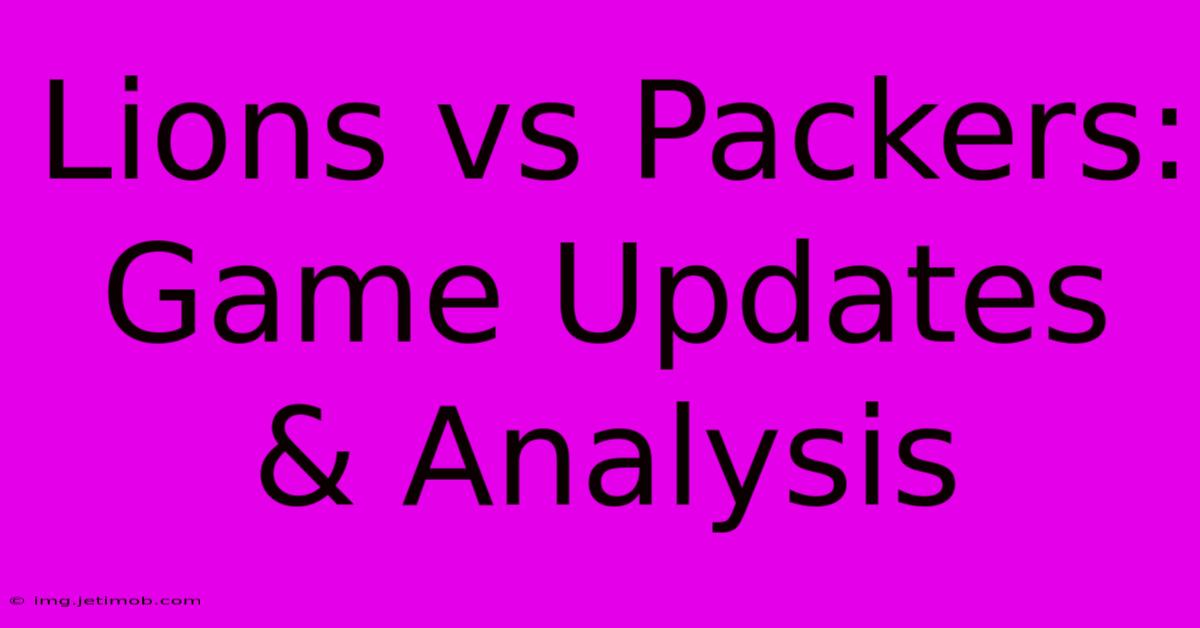 Lions Vs Packers: Game Updates & Analysis