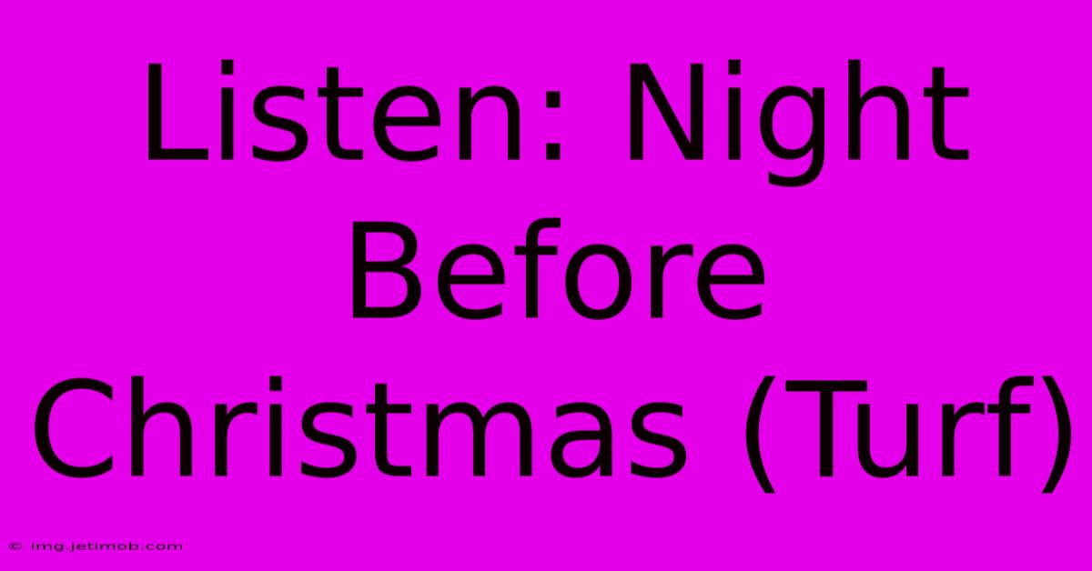 Listen: Night Before Christmas (Turf)