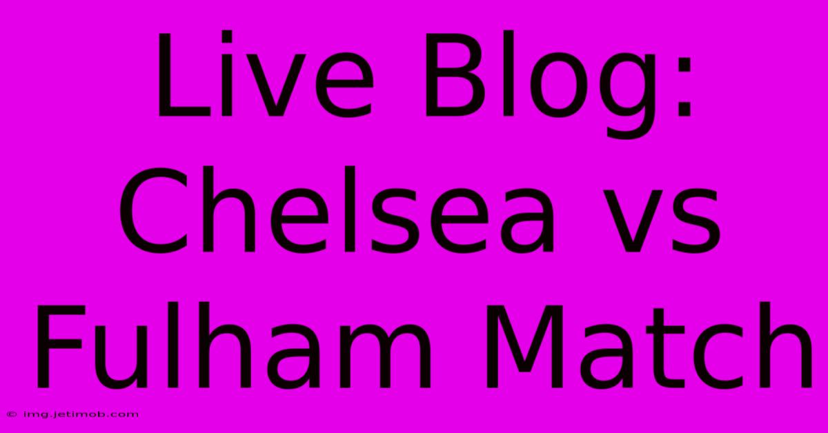 Live Blog: Chelsea Vs Fulham Match