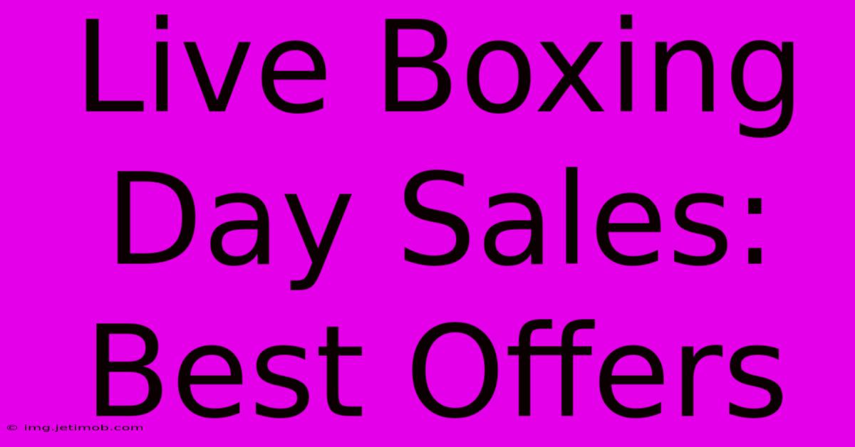 Live Boxing Day Sales: Best Offers