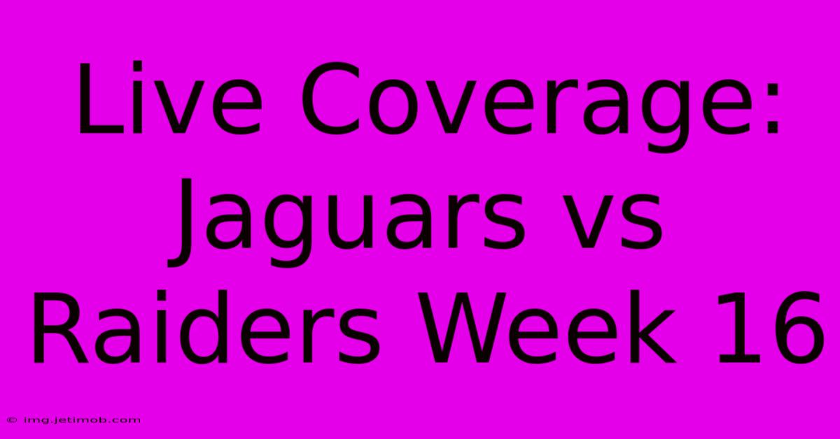 Live Coverage: Jaguars Vs Raiders Week 16