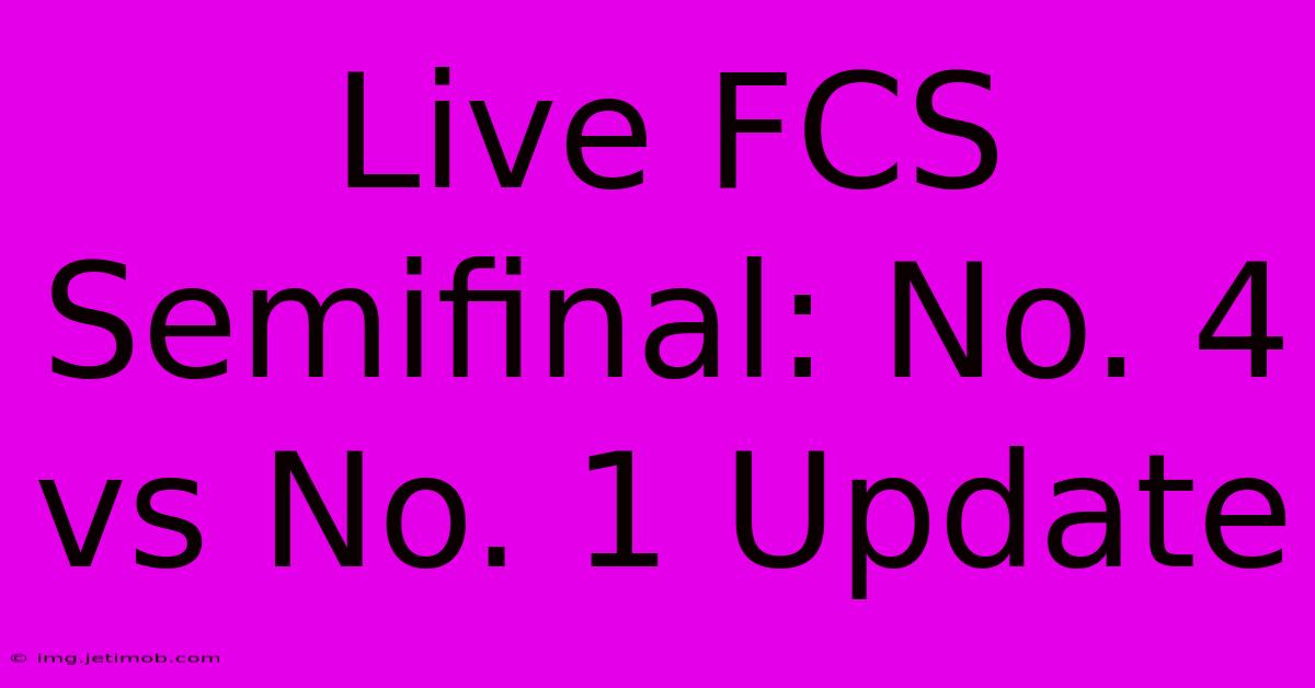 Live FCS Semifinal: No. 4 Vs No. 1 Update