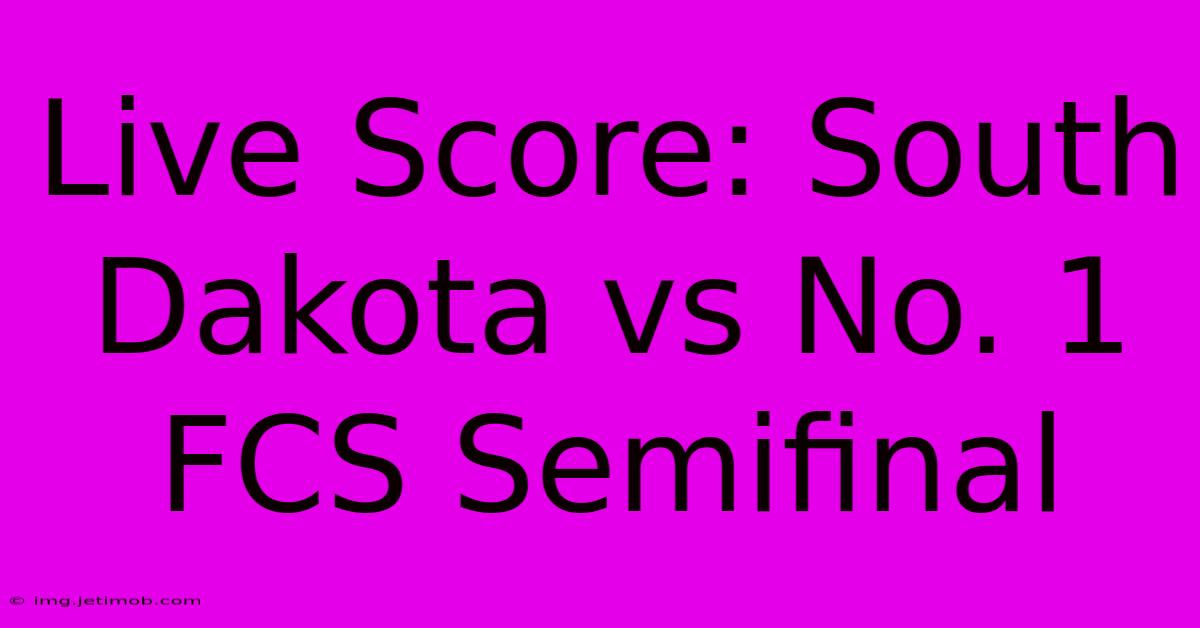 Live Score: South Dakota Vs No. 1 FCS Semifinal