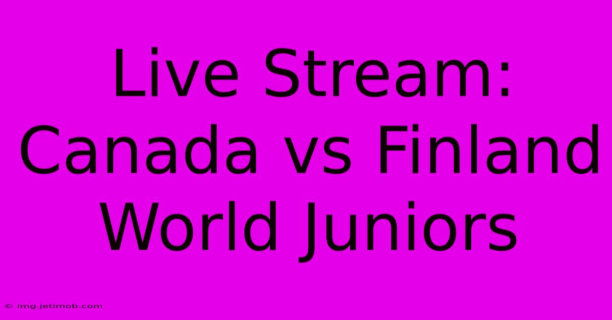 Live Stream: Canada Vs Finland World Juniors