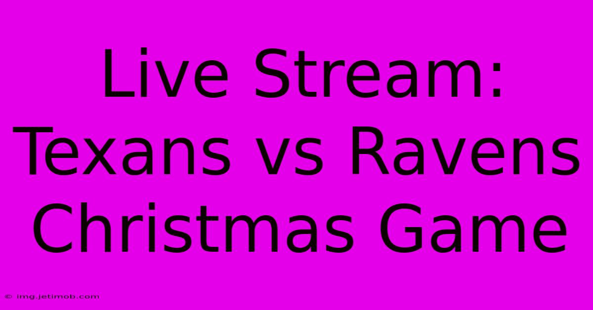 Live Stream: Texans Vs Ravens Christmas Game