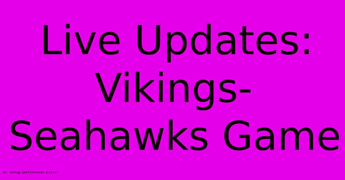 Live Updates: Vikings-Seahawks Game