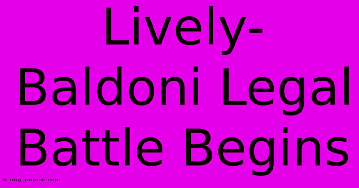 Lively-Baldoni Legal Battle Begins