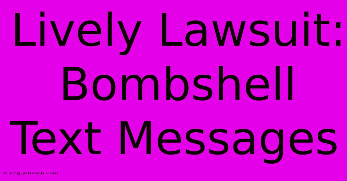 Lively Lawsuit: Bombshell Text Messages