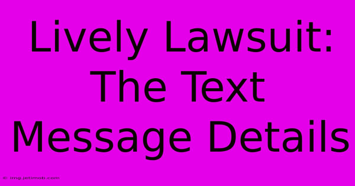 Lively Lawsuit: The Text Message Details