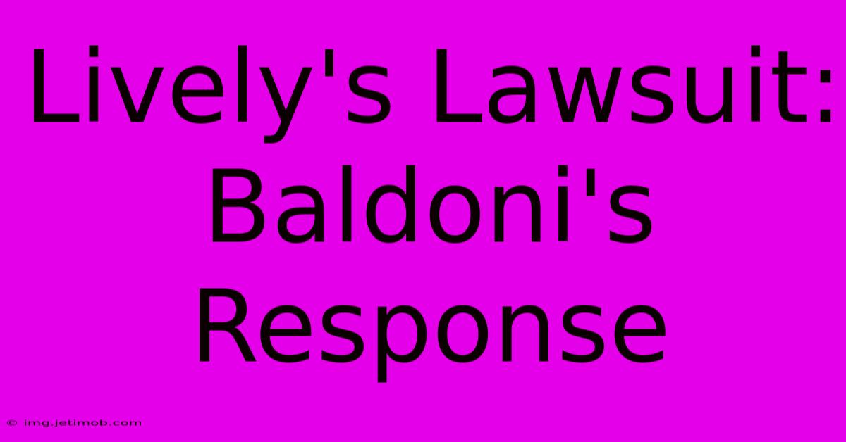 Lively's Lawsuit:  Baldoni's Response