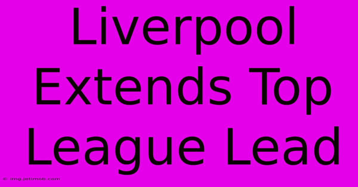 Liverpool Extends Top League Lead