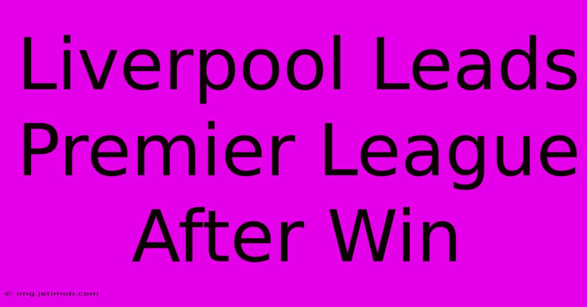 Liverpool Leads Premier League After Win