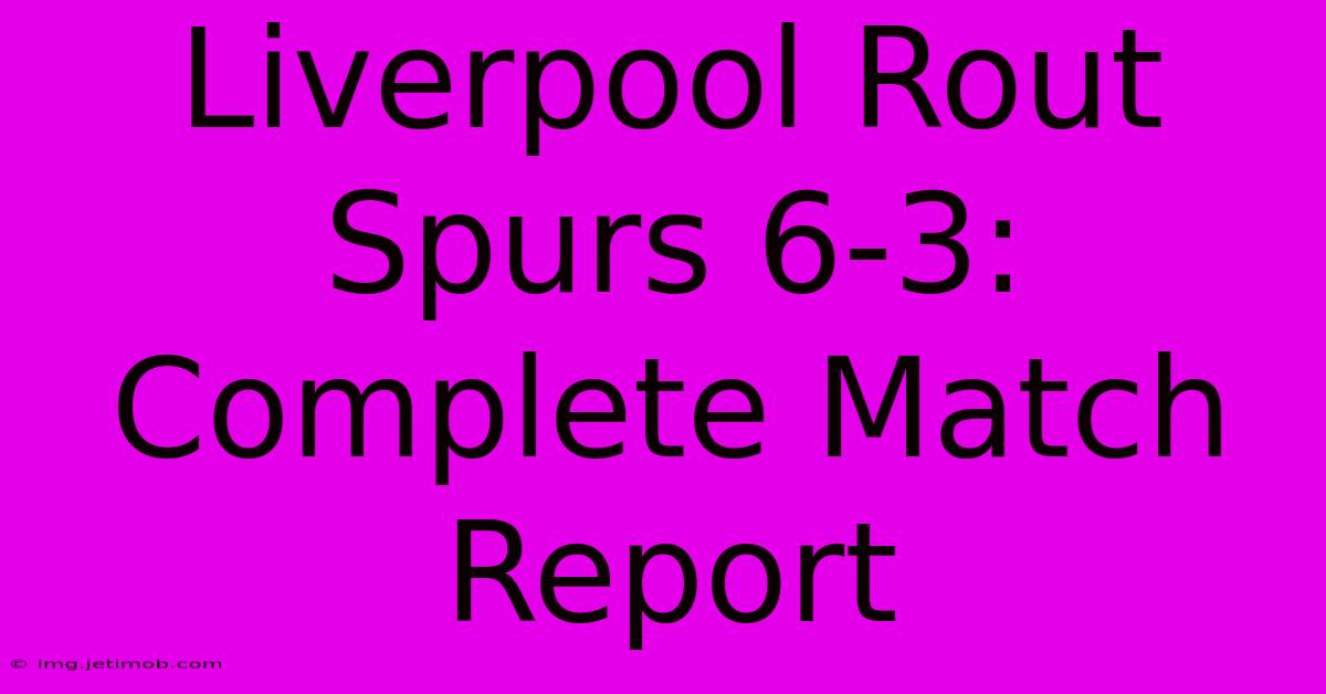 Liverpool Rout Spurs 6-3: Complete Match Report