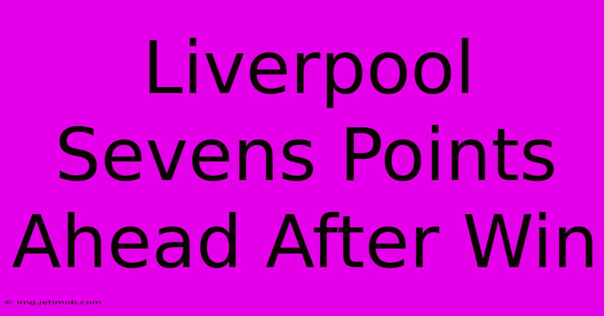 Liverpool Sevens Points Ahead After Win