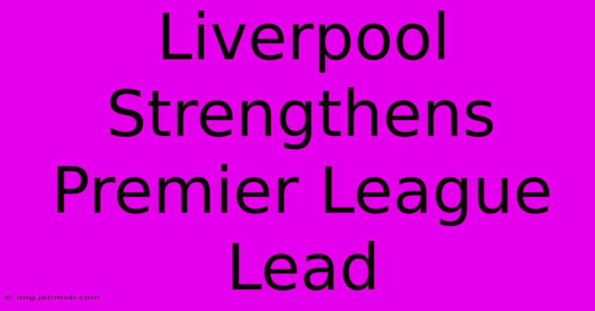 Liverpool Strengthens Premier League Lead