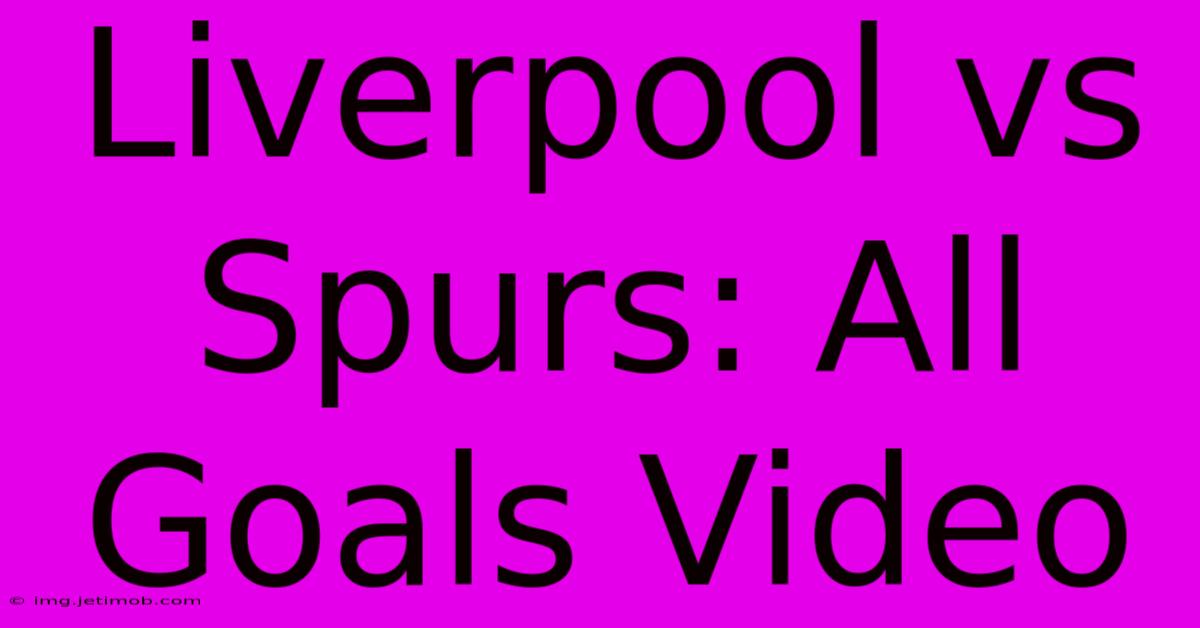 Liverpool Vs Spurs: All Goals Video