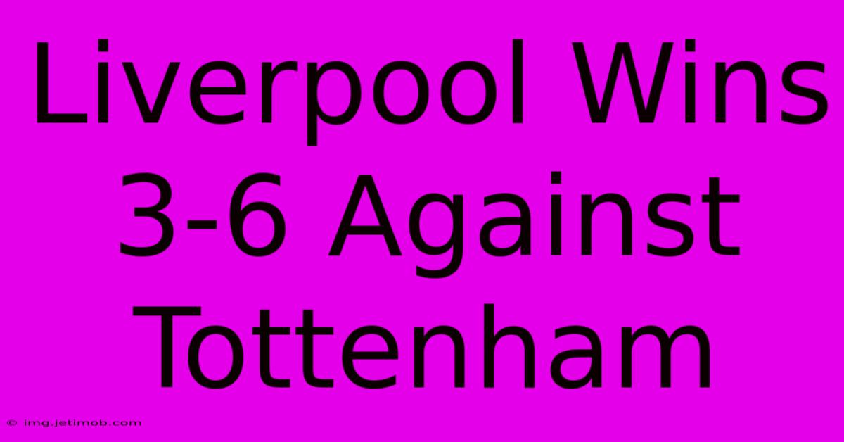 Liverpool Wins 3-6 Against Tottenham