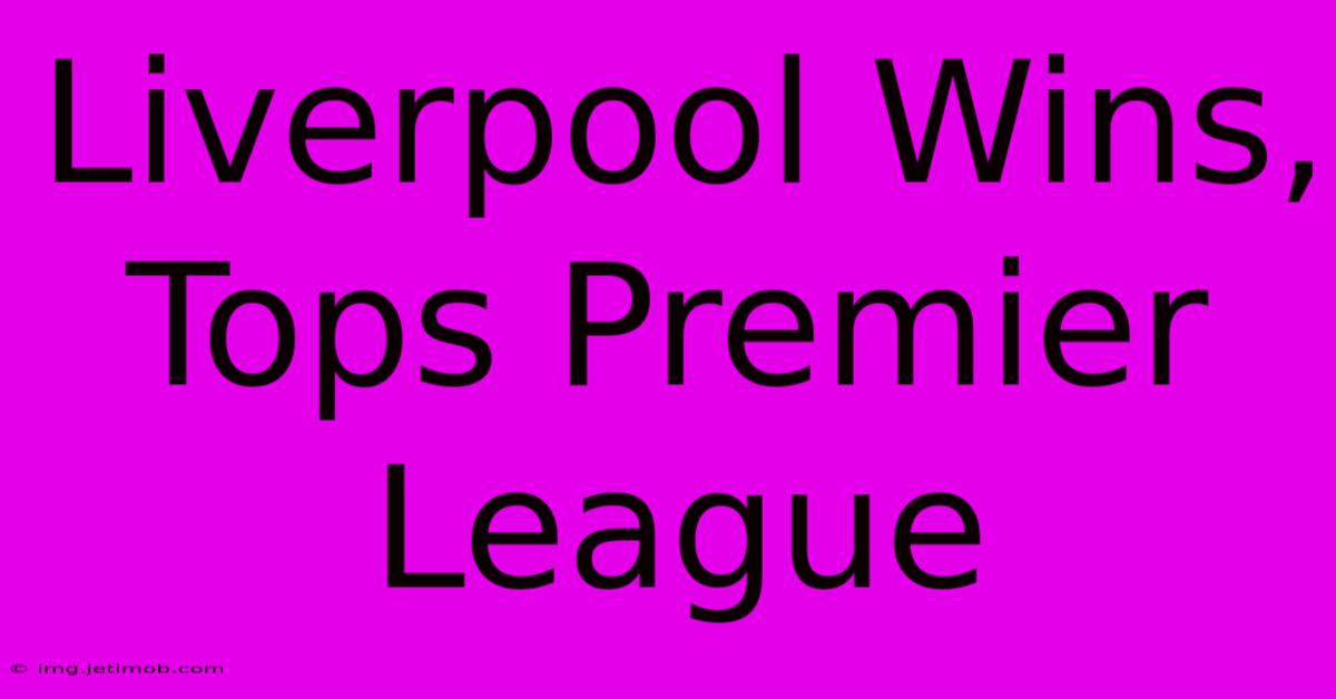 Liverpool Wins, Tops Premier League