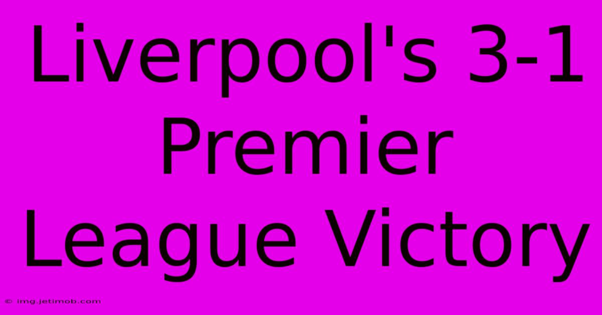 Liverpool's 3-1 Premier League Victory