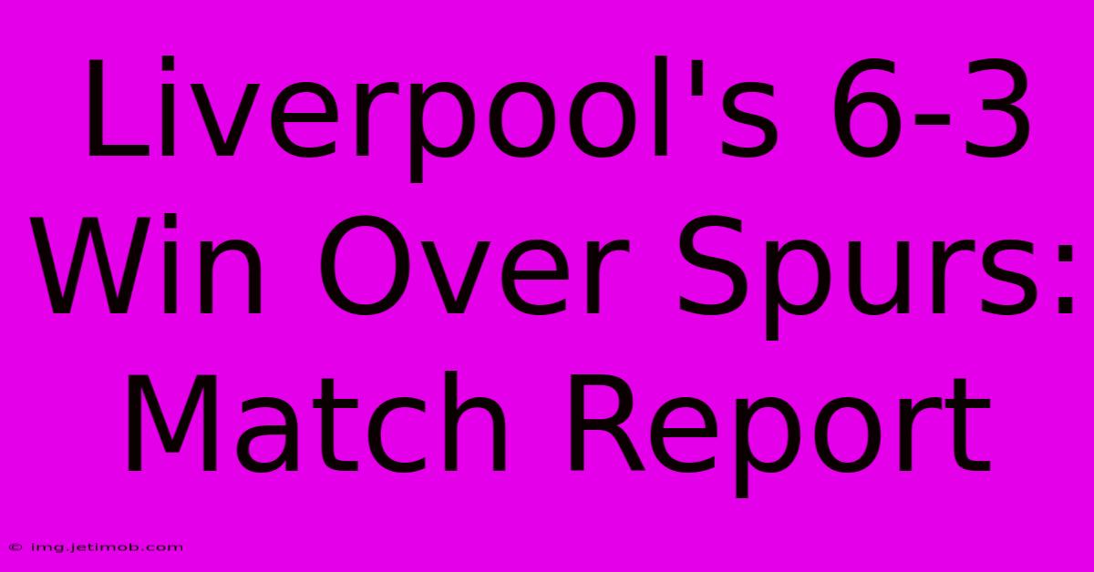 Liverpool's 6-3 Win Over Spurs: Match Report