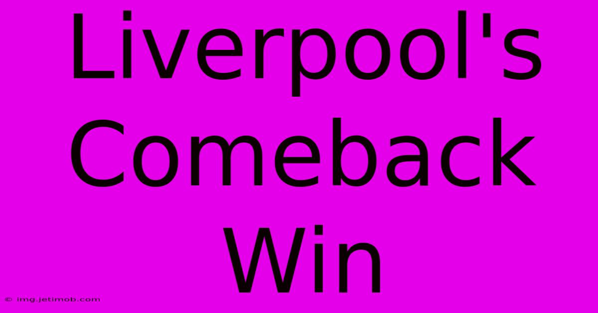 Liverpool's Comeback Win