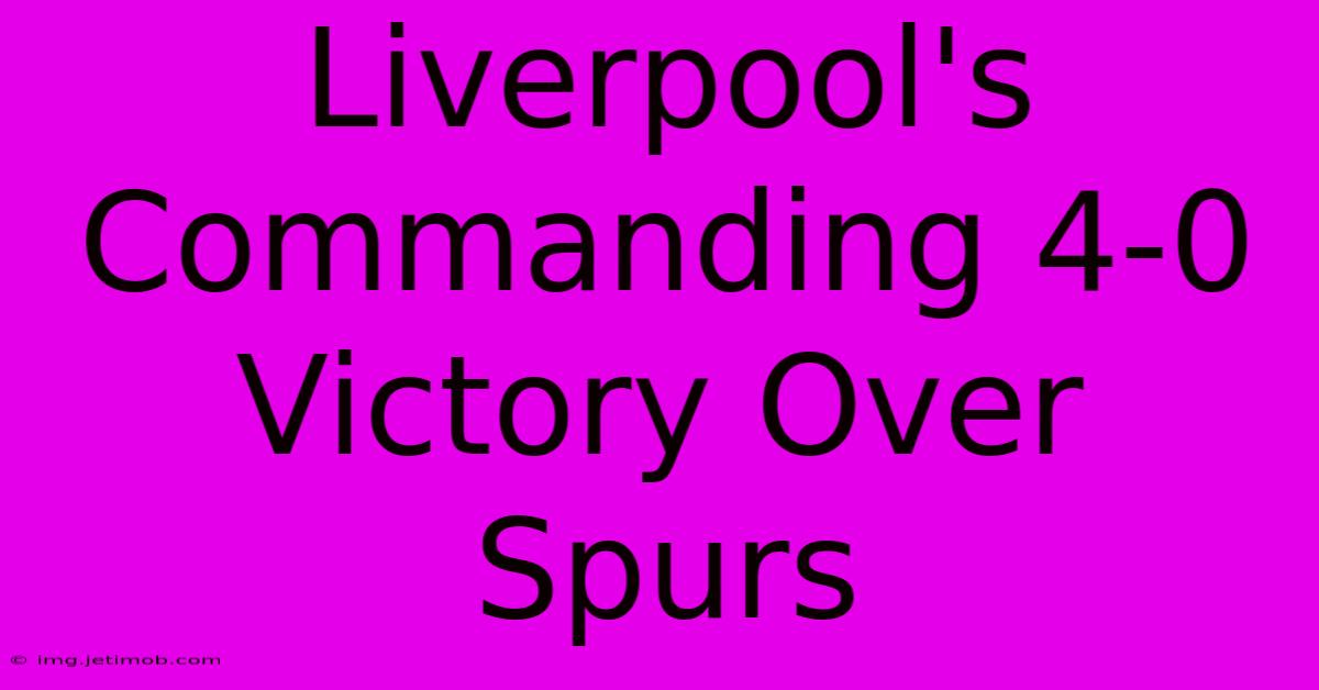 Liverpool's Commanding 4-0 Victory Over Spurs