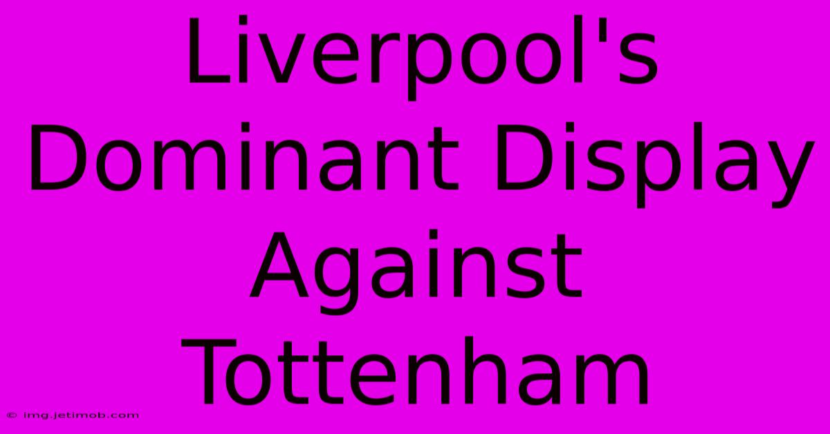 Liverpool's Dominant Display Against Tottenham