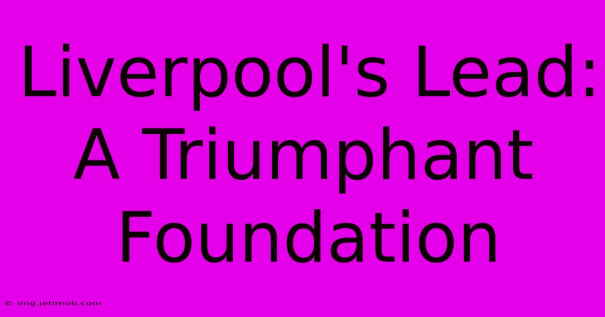 Liverpool's Lead: A Triumphant Foundation