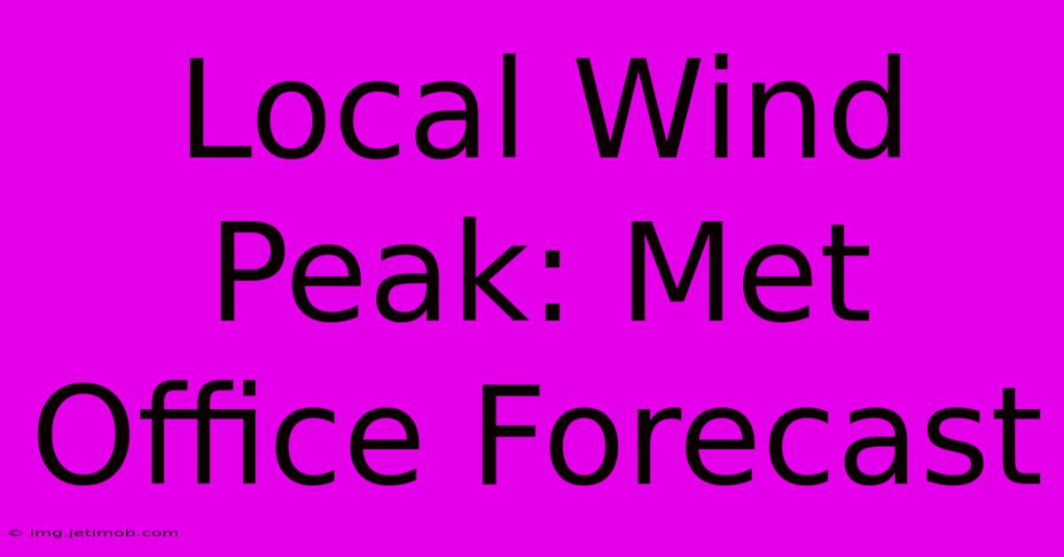 Local Wind Peak: Met Office Forecast