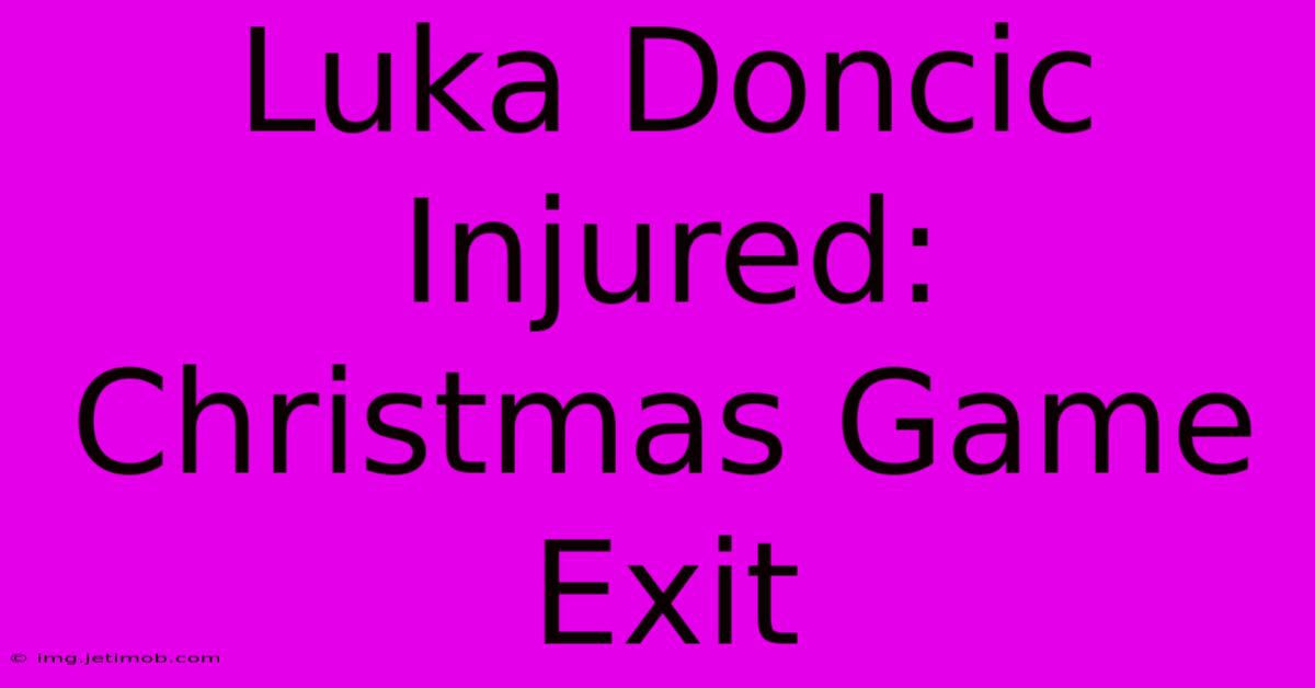 Luka Doncic Injured: Christmas Game Exit