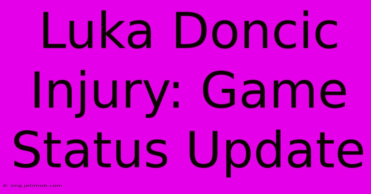 Luka Doncic Injury: Game Status Update