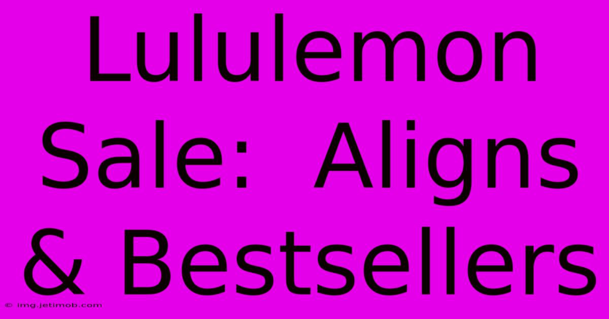 Lululemon Sale:  Aligns & Bestsellers