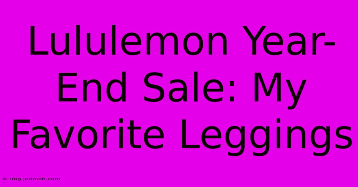 Lululemon Year-End Sale: My Favorite Leggings