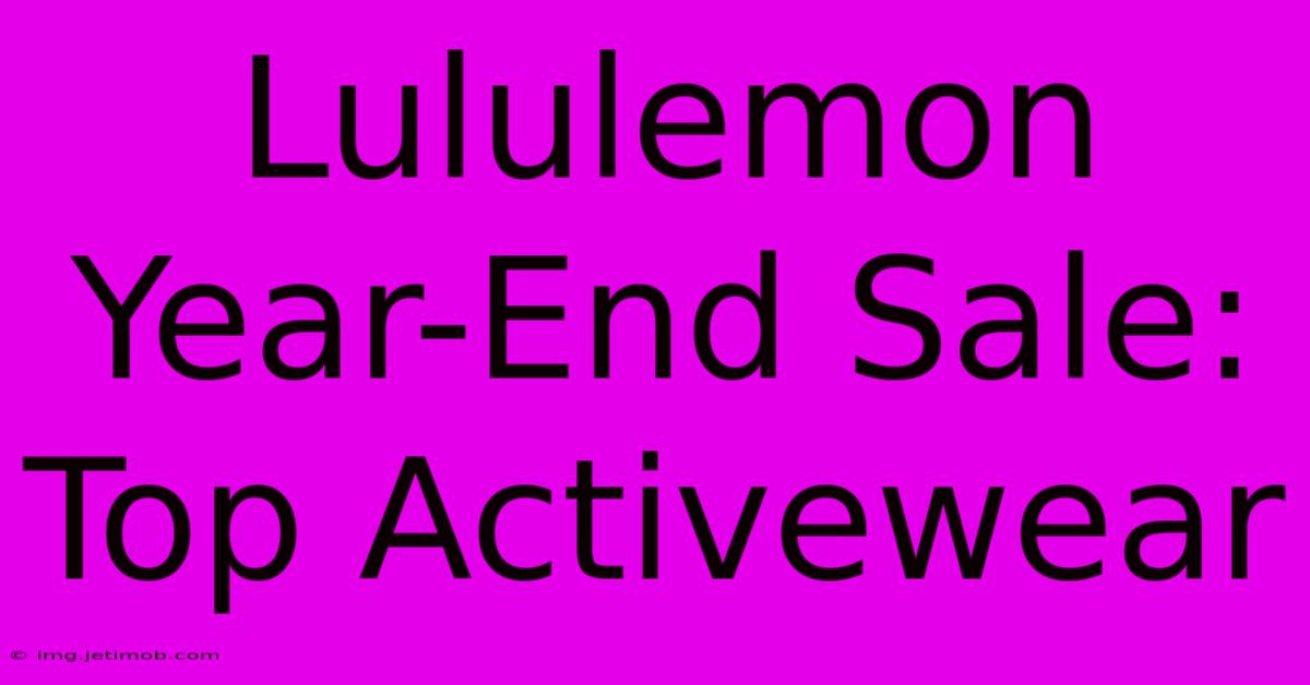 Lululemon Year-End Sale: Top Activewear