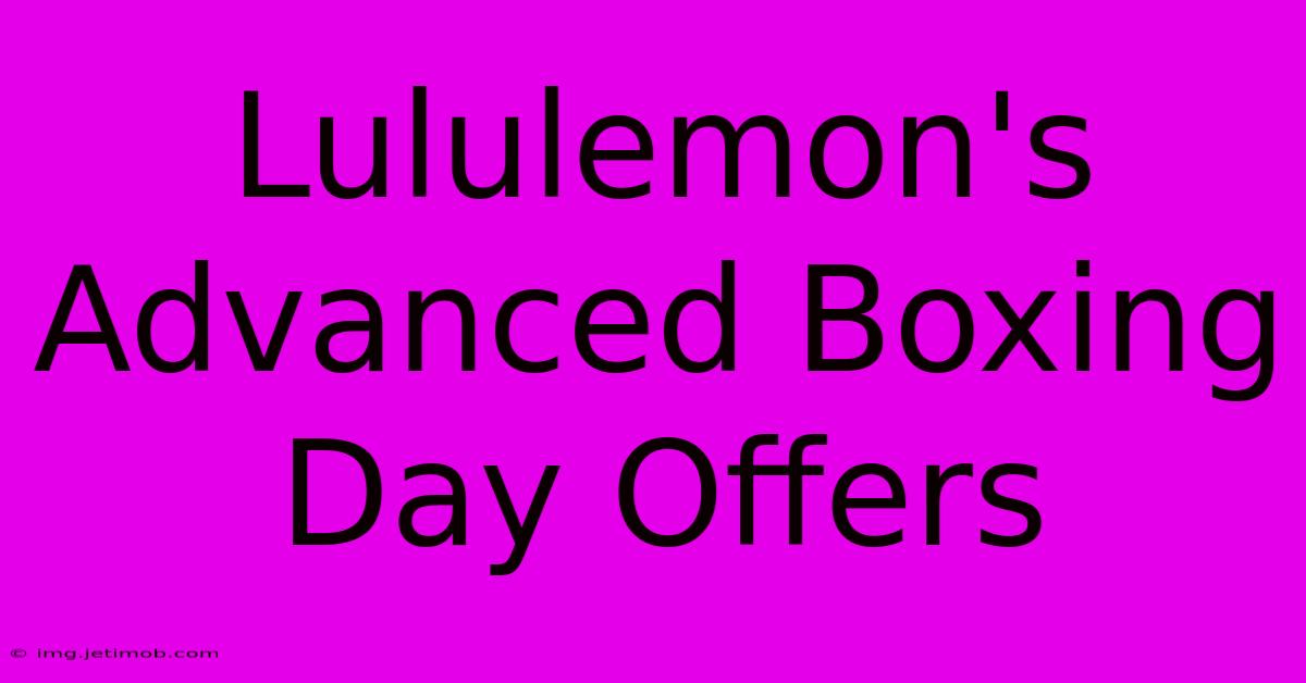 Lululemon's Advanced Boxing Day Offers