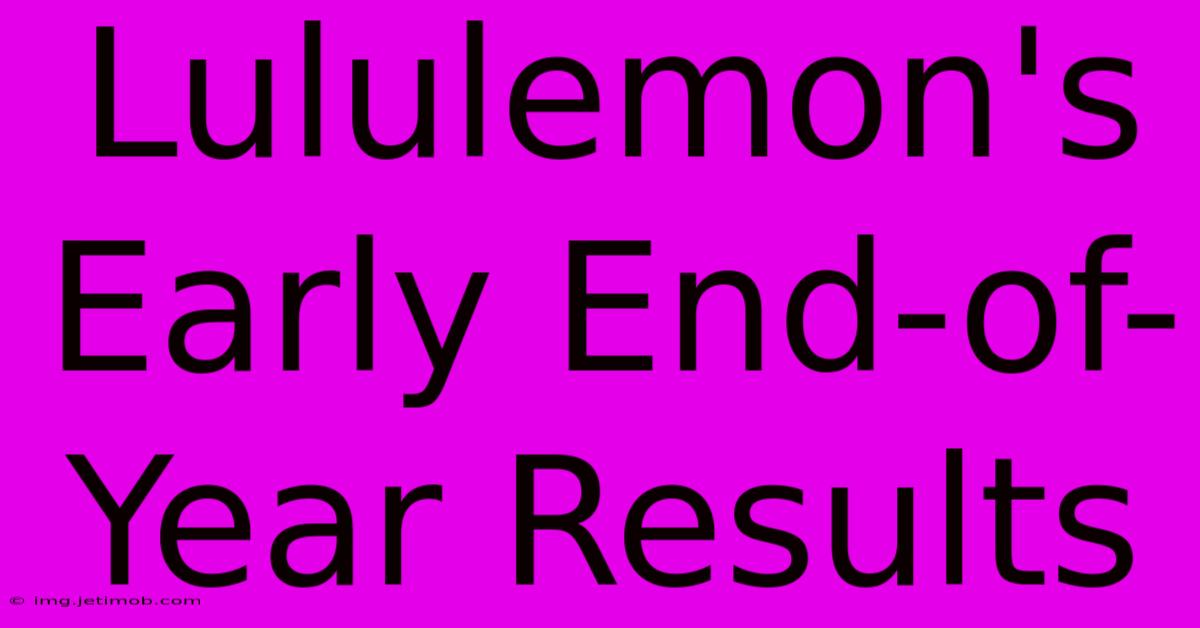 Lululemon's Early End-of-Year Results