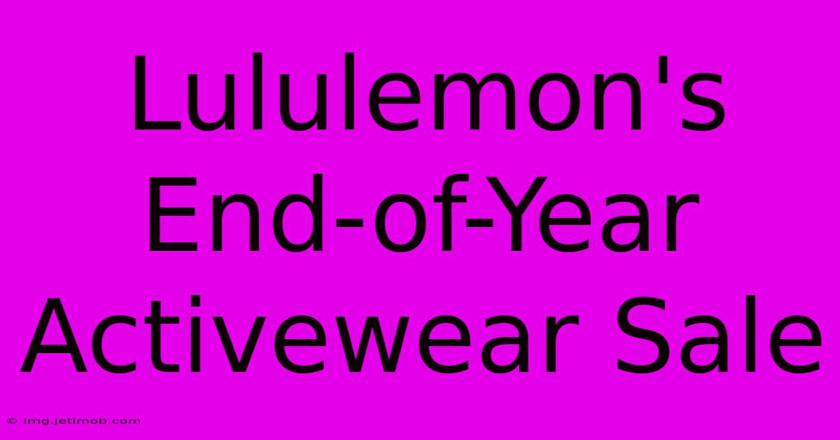 Lululemon's End-of-Year Activewear Sale