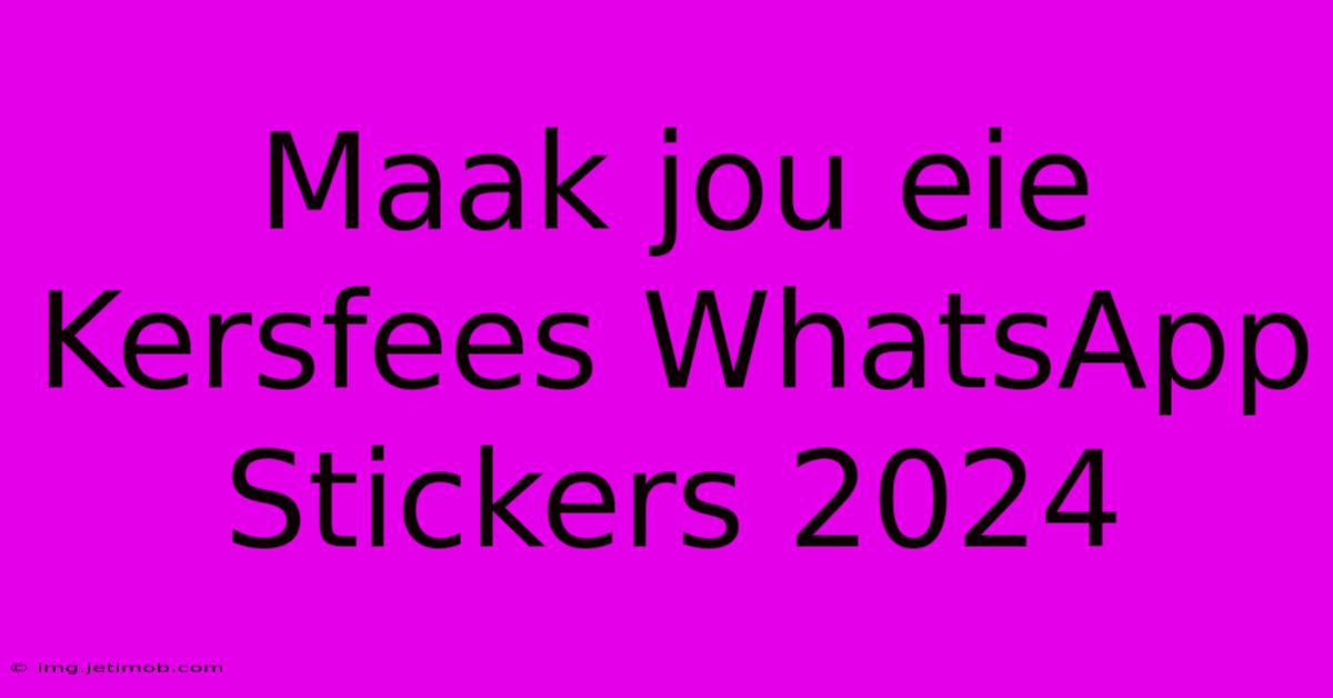 Maak Jou Eie Kersfees WhatsApp Stickers 2024