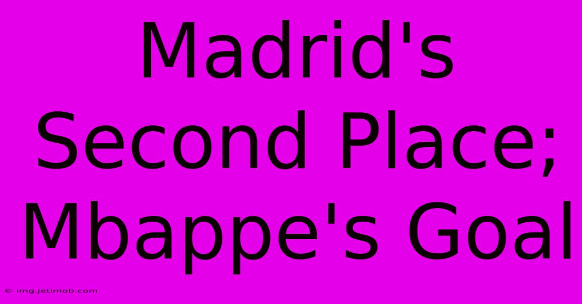 Madrid's Second Place; Mbappe's Goal