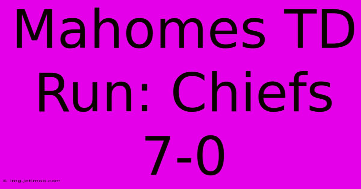 Mahomes TD Run: Chiefs 7-0